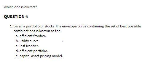 which one is correct? QUESTION 6 1. Given a