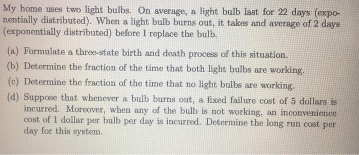 My home uses two light bulbs. On average, a light