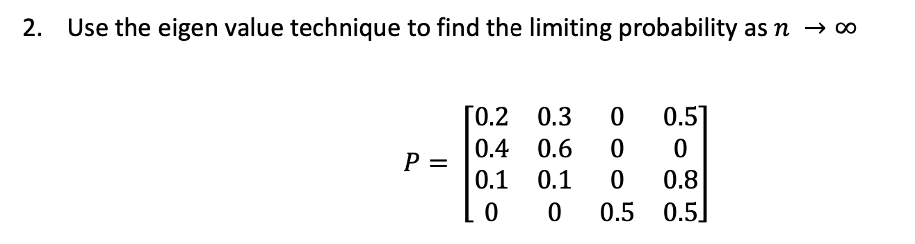 2. Use the eigen value technique to find the