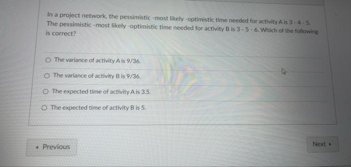 In a project network, the pessimistic - most
