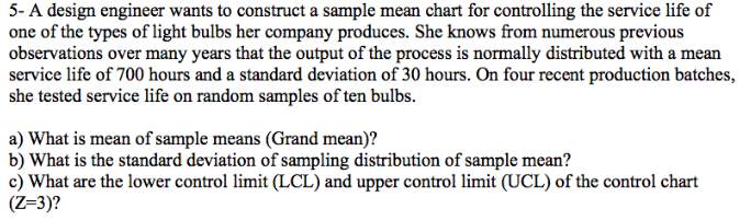 5- A design engineer wants to construct a sample