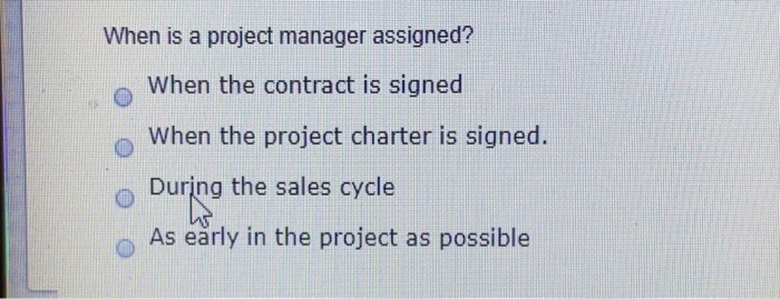 When is a project manager assigned? When the