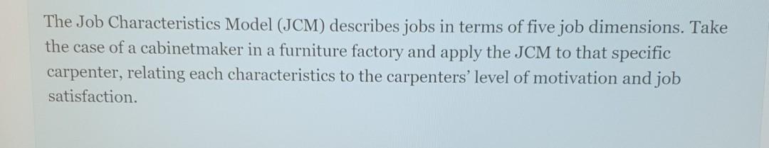 The Job Characteristics Model (JCM) describes
