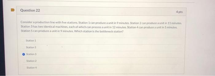 Question 22 4 pts Consider a production line with
