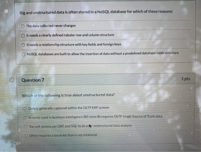 Big and unstructured data is often stored in a