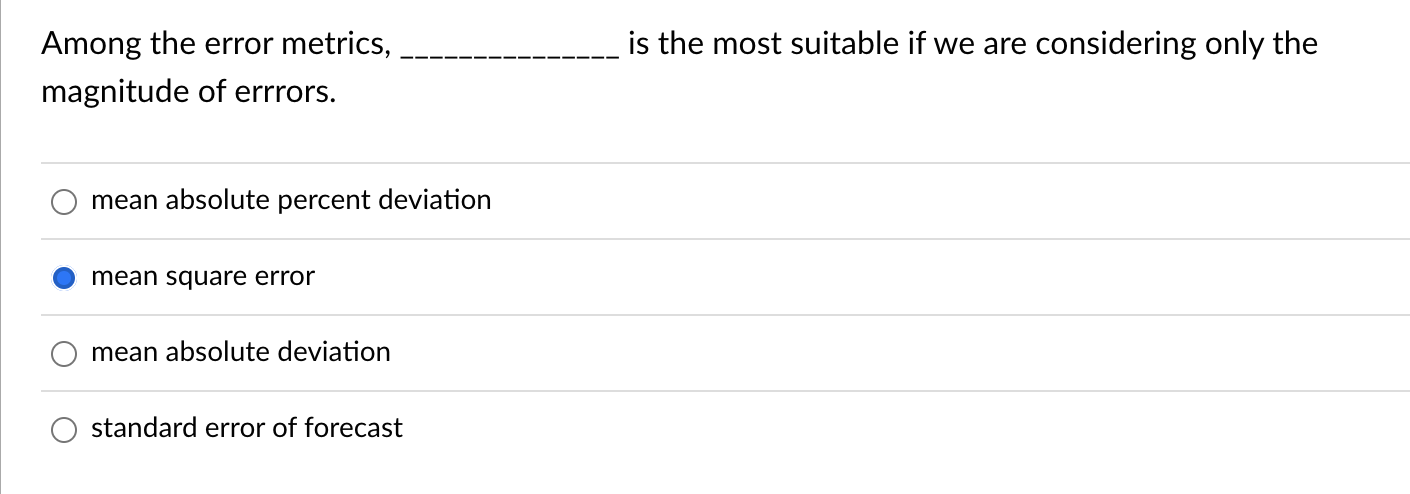 Among the error metrics, is the most suitable if