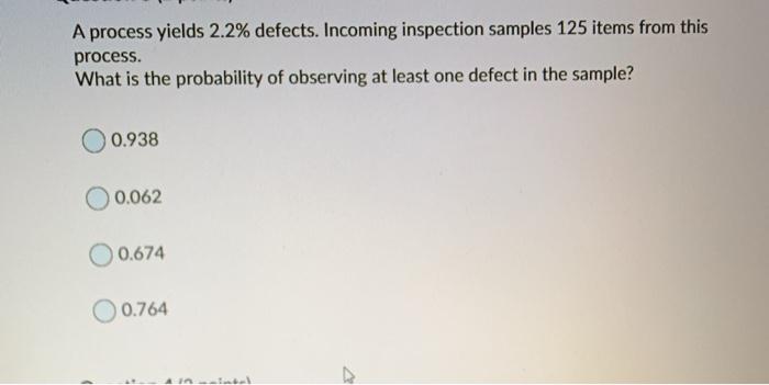 A process yields 2.2% defects. Incoming