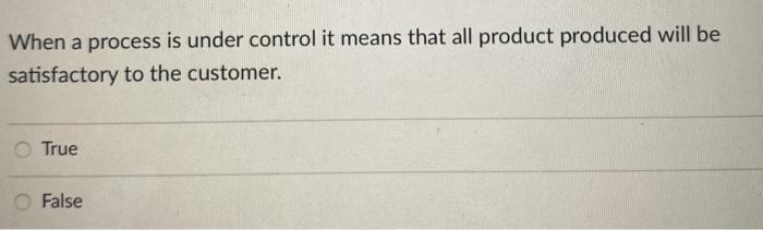 When a process is under control it means that all