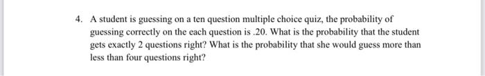 4. A student is guessing on a ten question