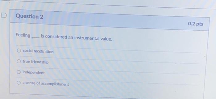 Question 2 0.2 pts Feeling is considered an