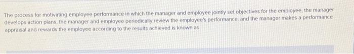 The process for motivating employee performance