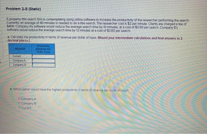 Problem 2-8 (Static) A property ute search firm