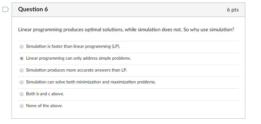 Question 6 6 pts Linear programming produces