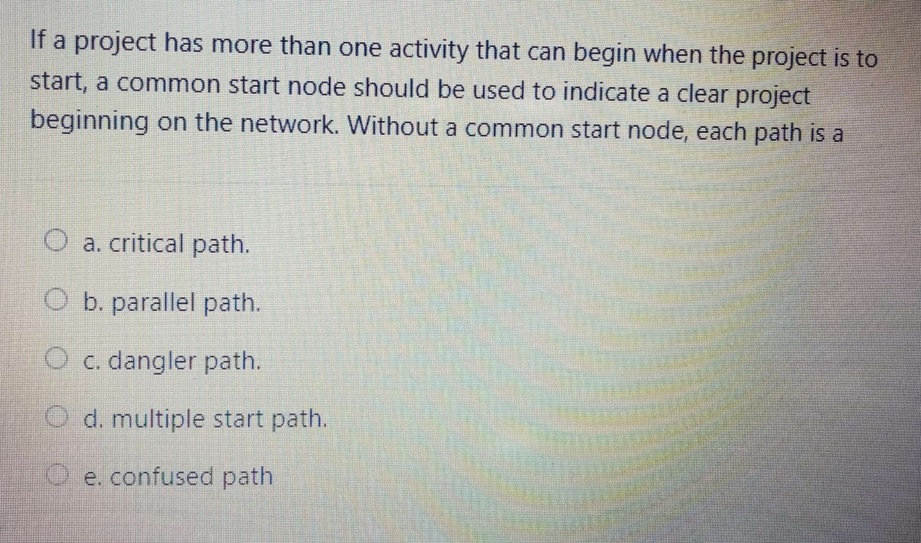 If a project has more than one activity that can