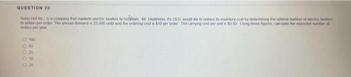 QUESTION 20 Roto Hot Inc, is a company that makes