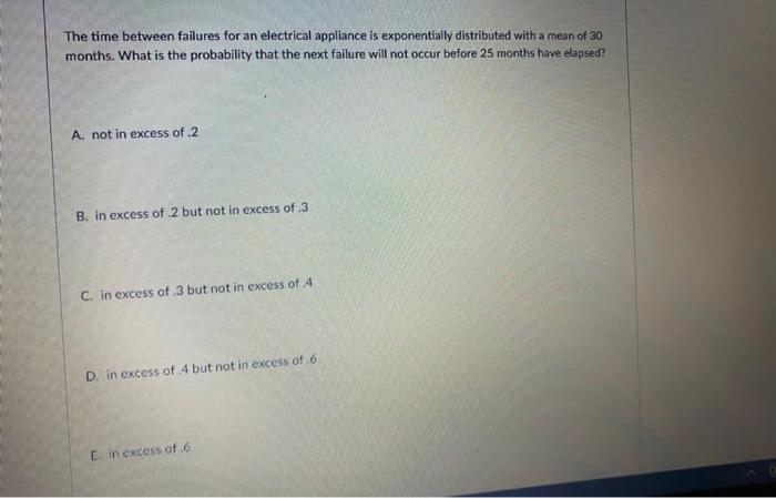 show work please The time between failures for an