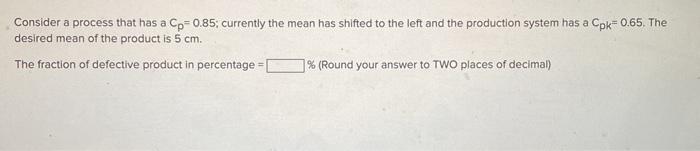 Consider a process that has a Cp=0.85; currently
