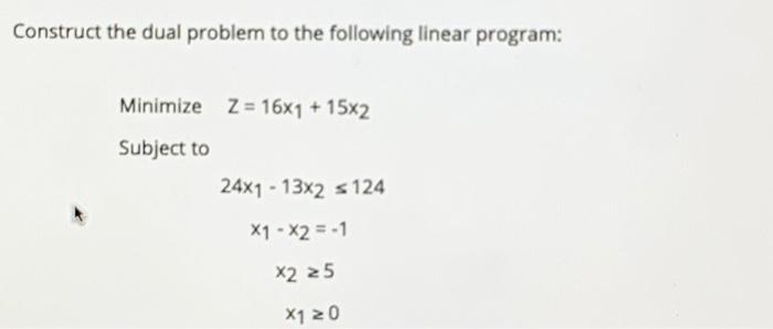 Construct the dual problem to the following