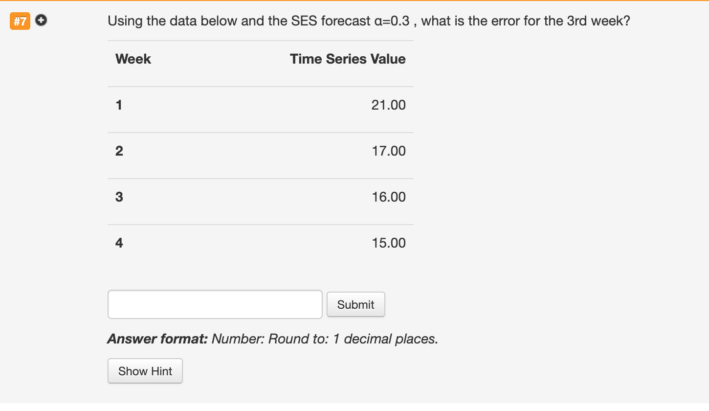 Using the data below and the SES forecast a=0.3,