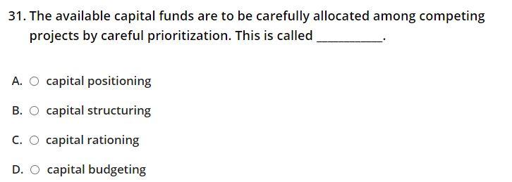 31. The available capital funds are to be