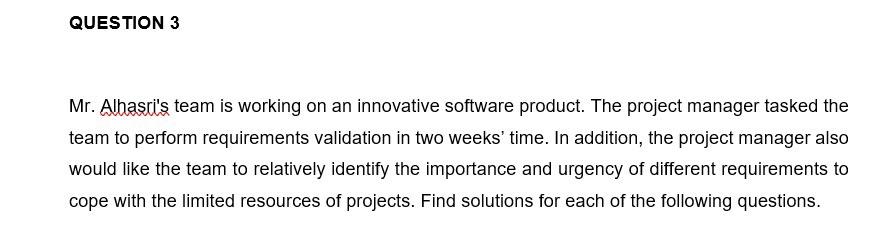 QUESTION 3 Mr. Albasri's team is working on an