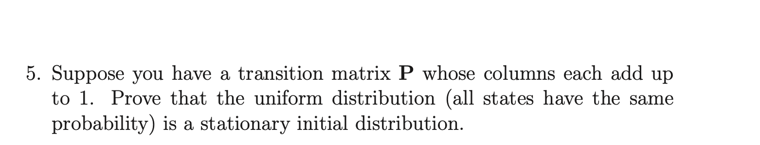 5. Suppose you have a transition matrix P whose