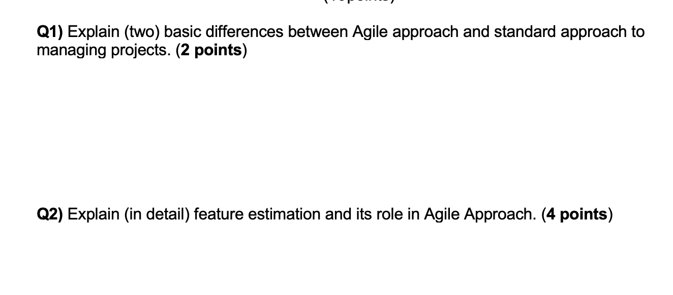 Q1) Explain (two) basic differences between Agile