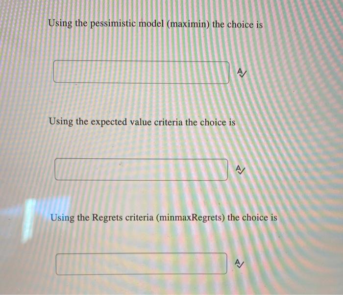 Question 12 (8 points) Given the payoff table