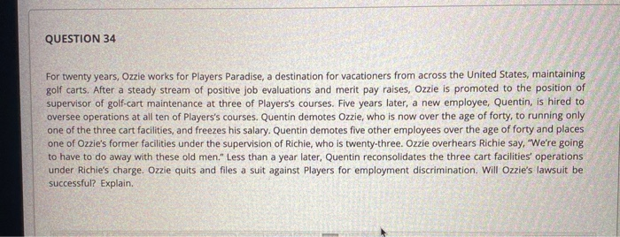 QUESTION 34 For twenty years, Ozzie works for