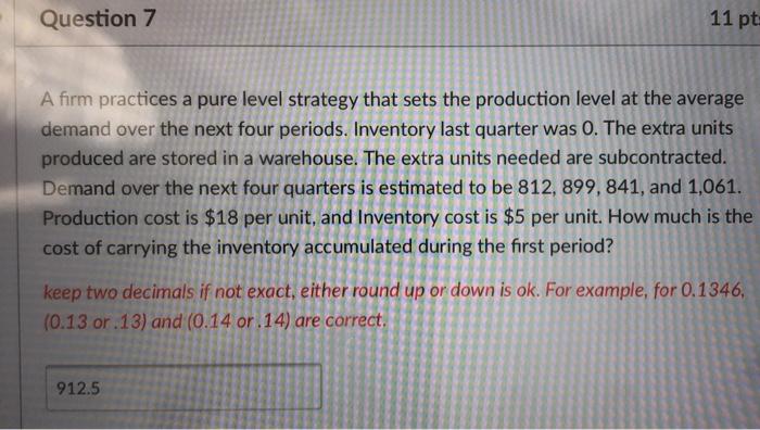 Question 7 11 pt. A firm practices a pure level