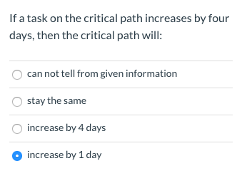 If a task on the critical path decreases by four