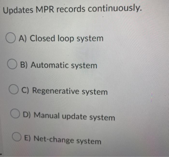 Updates MPR records continuously. OA) Closed loop