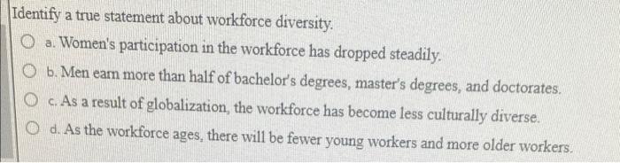Identify a true statement about workforce