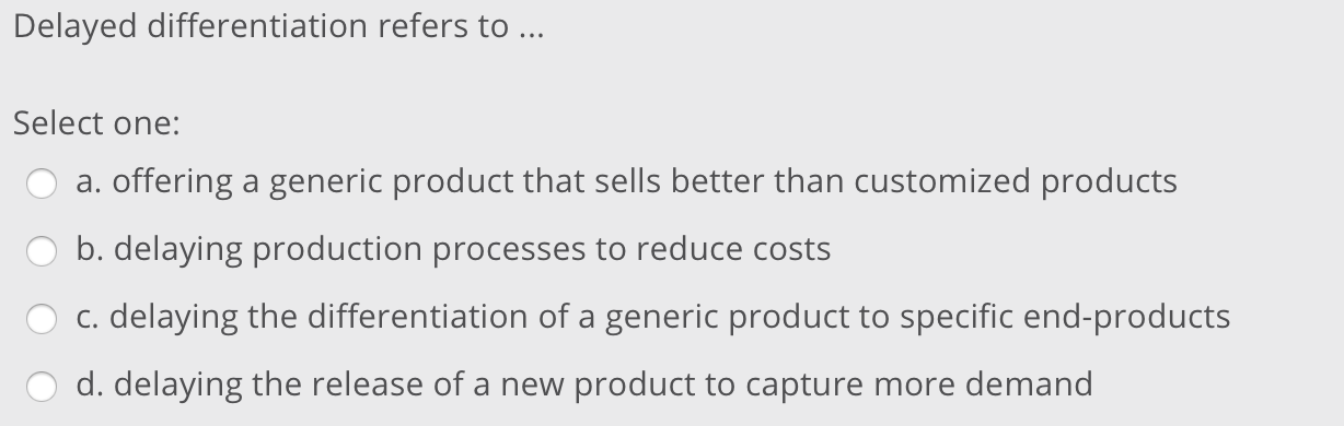 Delayed differentiation refers to ... Select one: