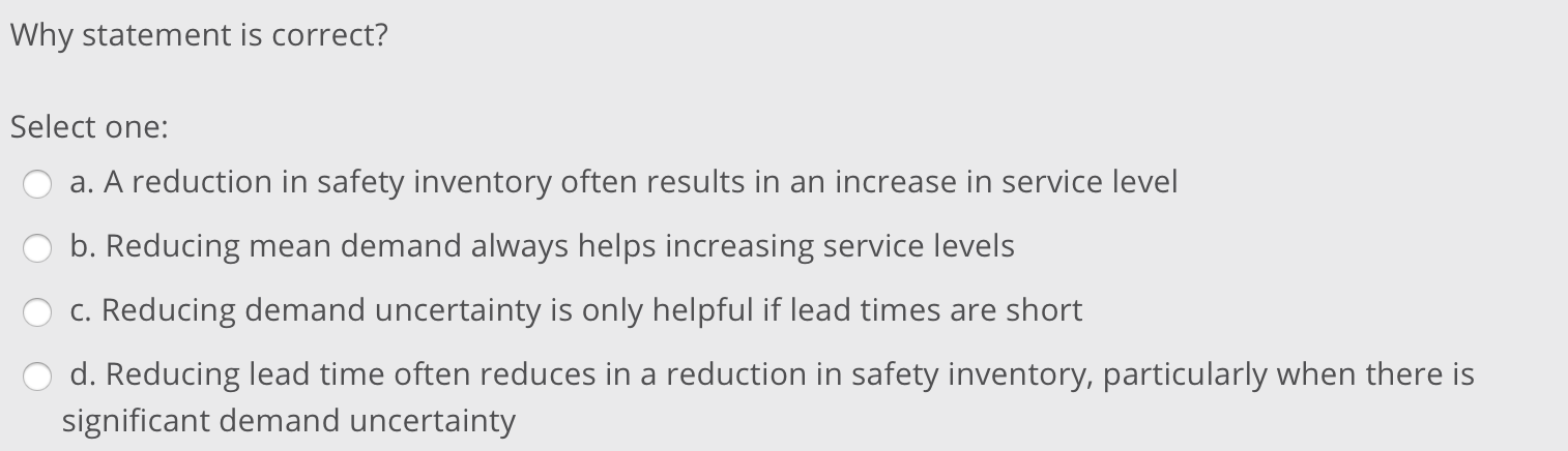 Why statement is correct? Select one: a. A