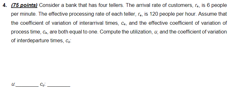 4. (75 points) Consider a bank that has four