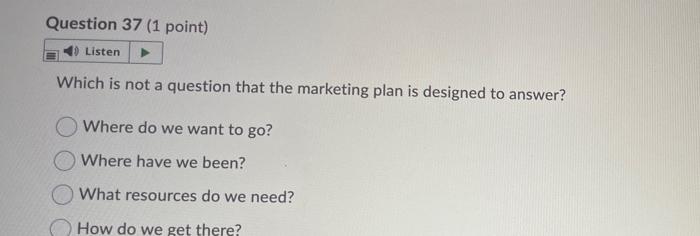 Question 37 (1 point) Listen Which is not a