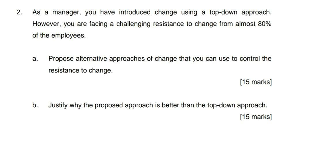 2. As a manager, you have introduced change using