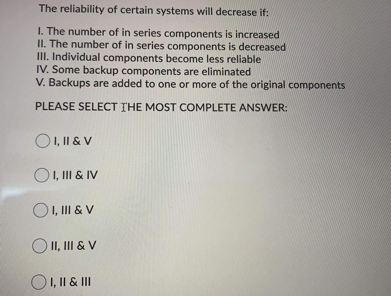 The reliability of certain systems will decrease