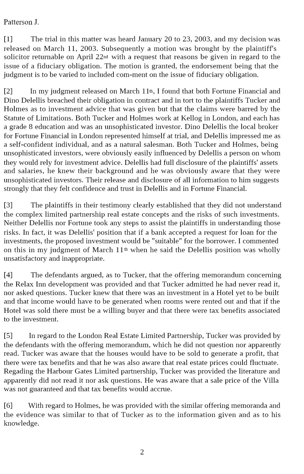 Patterson J. [i] The trial in this matter was