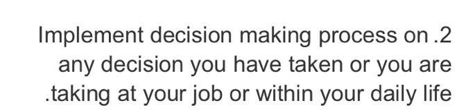 Implement decision making process on 2 any