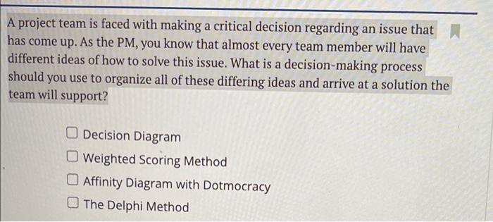 A project team is faced with making a critical