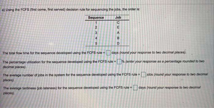 a) Using the FCFS (first come first served)
