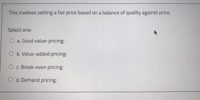 This involves setting a fair price based on a