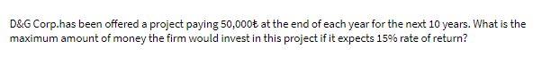 D&G Corp.has been offered a project paying
