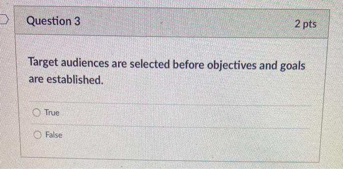 Question 3 2 pts Target audiences are selected