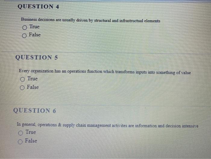 QUESTION 4 Business decisions are usually driven