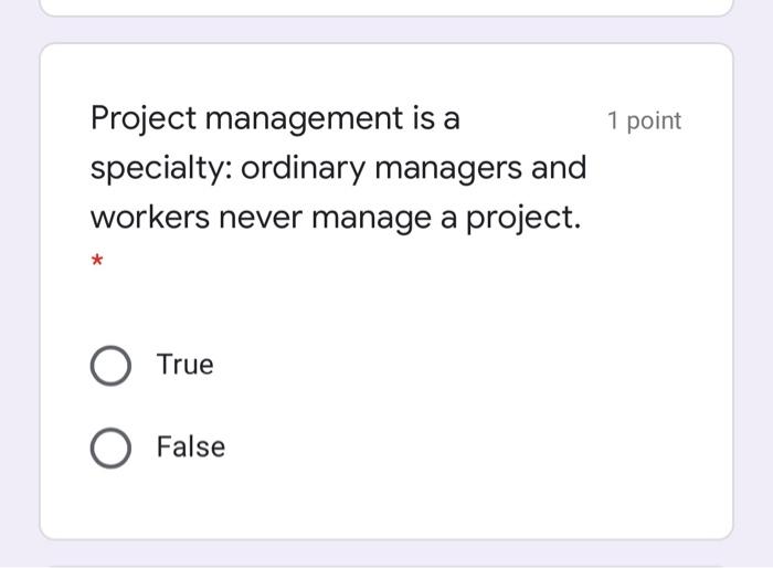 1 point Project management is a specialty: