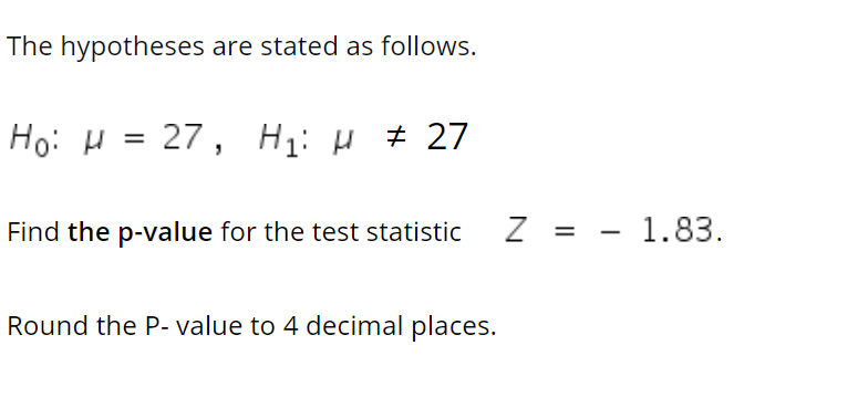 The hypotheses are stated as follows. Ho: u = 27,