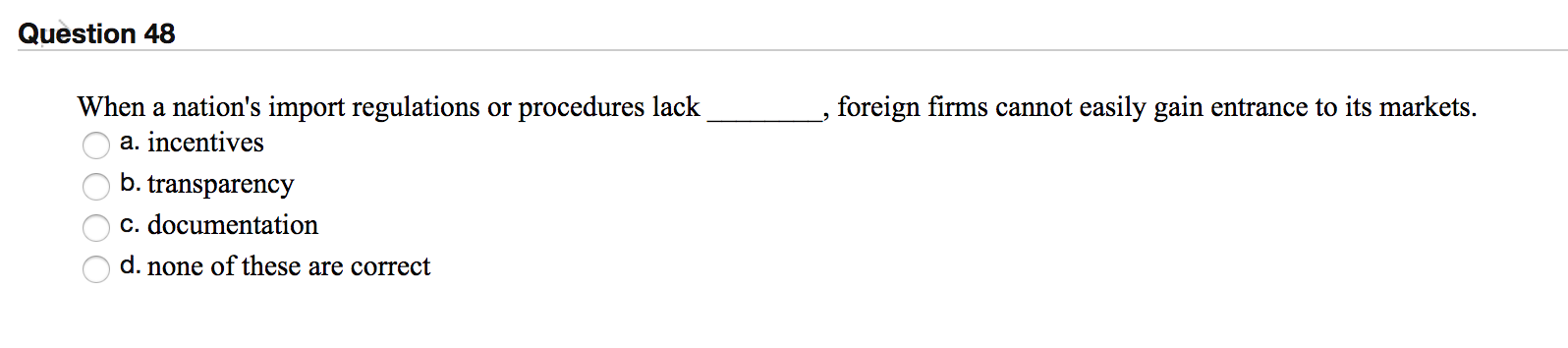 Question 48 _, foreign firms cannot easily gain
